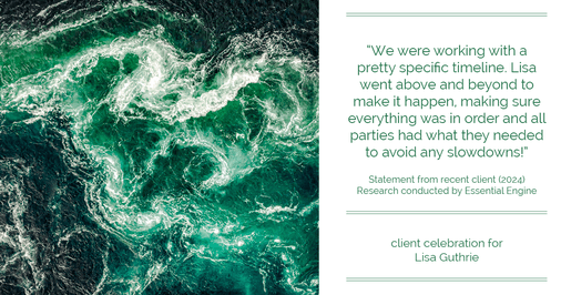 Testimonial for real estate agent Lisa Guthrie with Keller Williams Preferred Realty in , : "We were working with a pretty specific timeline. Lisa went above and beyond to make it happen, making sure everything was in order and all parties had what they needed to avoid any slowdowns!"