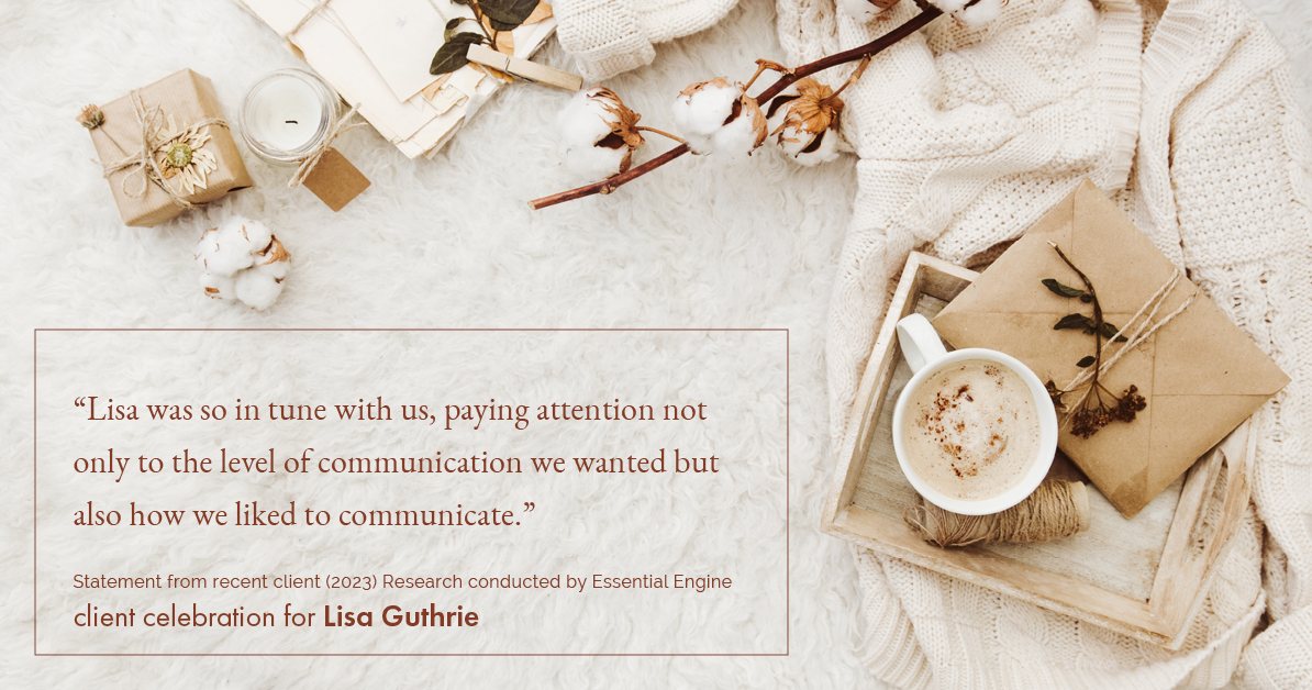 Testimonial for real estate agent Lisa Guthrie with Keller Williams Preferred Realty in , : "Lisa was so in tune with us, paying attention not only to the level of communication we wanted but also how we liked to communicate."