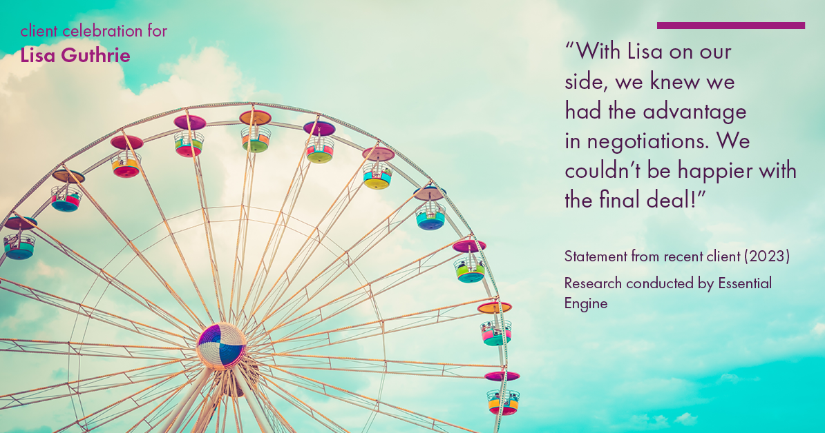 Testimonial for real estate agent Lisa Guthrie with Keller Williams Preferred Realty in , : "With Lisa on our side, we knew we had the advantage in negotiations. We couldn't be happier with the final deal!"
