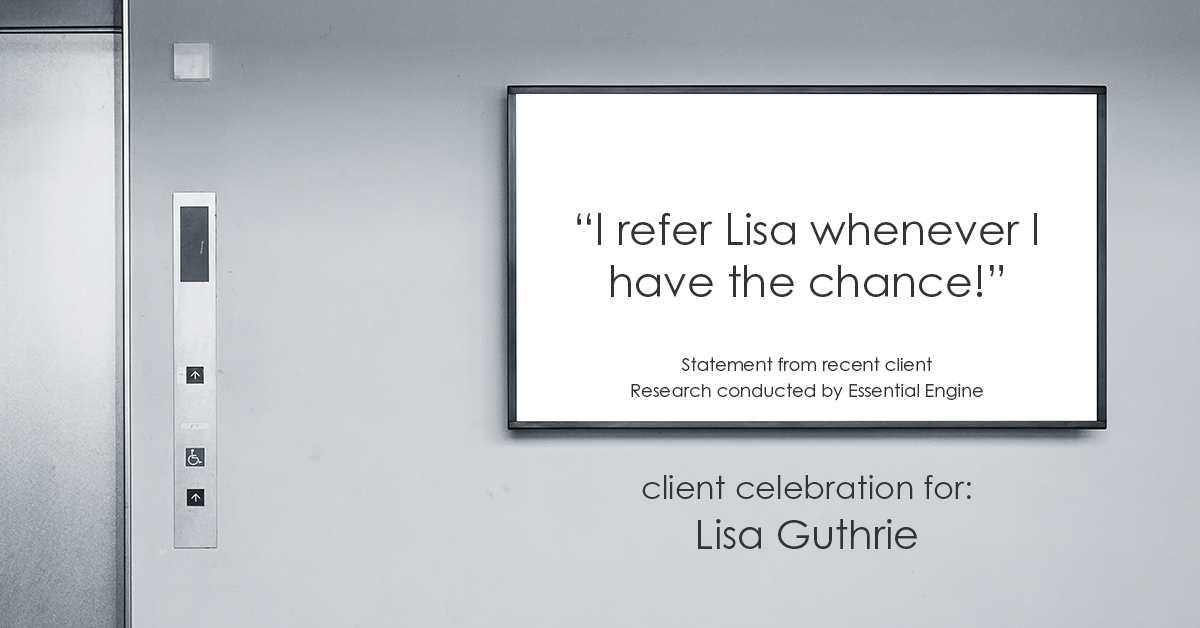 Testimonial for real estate agent Lisa Guthrie with Keller Williams Preferred Realty in , : "I refer Lisa whenever I have the chance!"