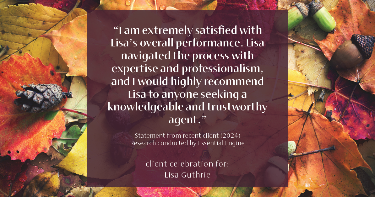 Testimonial for real estate agent Lisa Guthrie with Keller Williams Preferred Realty in , : "I am extremely satisfied with Lisa's overall performance. Lisa navigated the process with expertise and professionalism, and I would highly recommend Lisa to anyone seeking a knowledgeable and trustworthy agent."