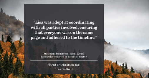 Testimonial for real estate agent Lisa Guthrie with Keller Williams Preferred Realty in , : "Lisa was adept at coordinating with all parties involved, ensuring that everyone was on the same page and adhered to the timeline."