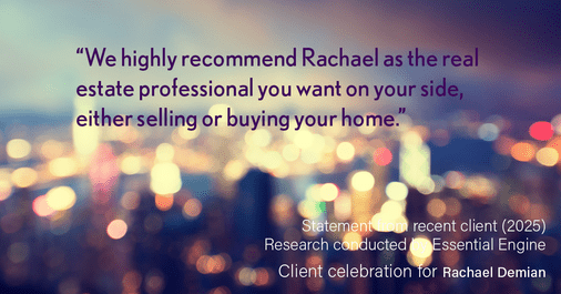 Testimonial for real estate agent Rachael Demian with Signature Realty in Westminster, CO: “We highly recommend Rachael as the real estate professional you want on your side, either selling or buying your home.”