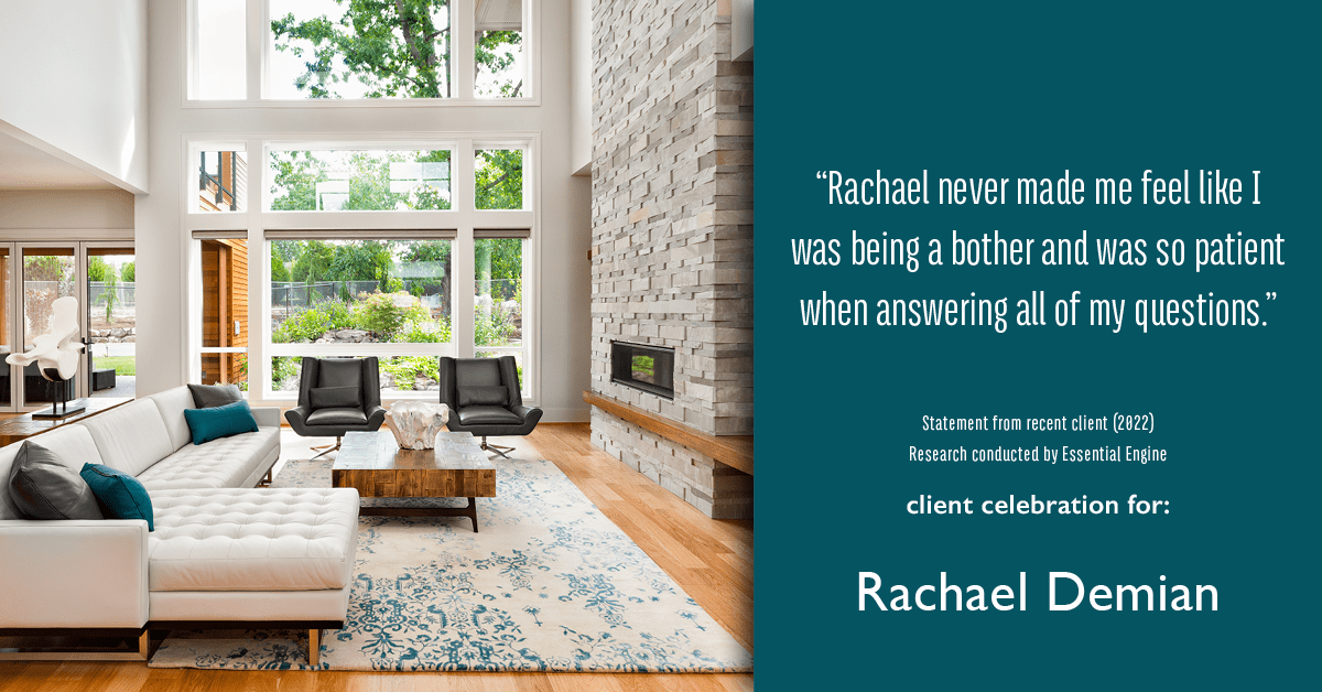 Testimonial for real estate agent Rachael Demian with Signature Realty in Westminster, CO: "Rachael never made me feel like I was being a bother and was so patient when answering all of my questions."