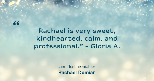 Testimonial for professional Rachael Demian with Signature Realty in Parker, CO: "Rachael is very sweet, kindhearted, calm, and professional." - Gloria A.
