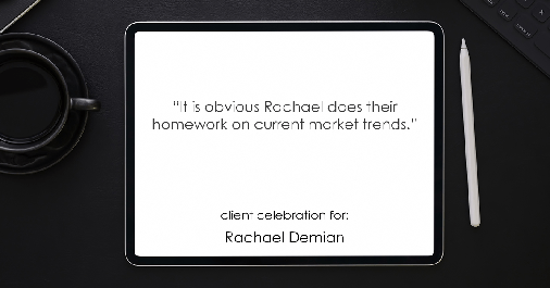 Testimonial for professional Rachael Demian with Signature Realty in Parker, CO: "It is obvious Rachael does their homework on current market trends."
