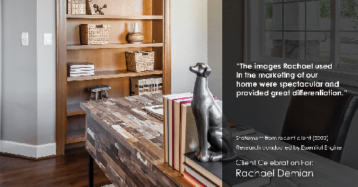 Testimonial for real estate agent Rachael Demian with Signature Realty in Westminster, CO: "The images Rachael used in the marketing of our home were spectacular and provided great differentiation."