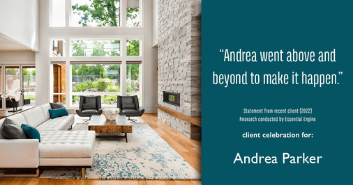 Testimonial for real estate agent Andrea Parker in Austin, TX: "Andrea went above and beyond to make it happen."