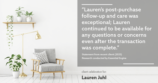 Testimonial for mortgage professional Lauren Juhl with Excel Mortgage Brokers in Fort Collins, CO: "Lauren's post-purchase follow-up and care were exceptional; Lauren continued to be available for any questions or concerns even after the transaction was complete."