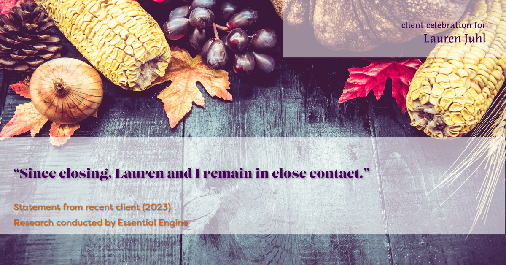 Testimonial for mortgage professional Lauren Juhl with Excel Mortgage Brokers in Fort Collins, CO: "Since closing, Lauren and I remain in close contact."