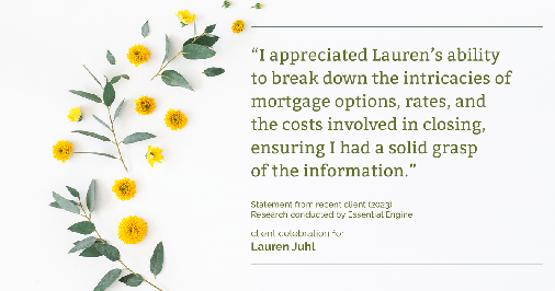 Testimonial for mortgage professional Lauren Juhl with Excel Mortgage Brokers in Fort Collins, CO: "I appreciated Lauren's ability to break down the intricacies of mortgage options, rates, and the costs involved in closing, ensuring I had a solid grasp of the information."