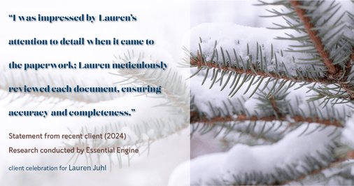 Testimonial for mortgage professional Lauren Juhl with Excel Mortgage Brokers in Fort Collins, CO: "I was impressed by Lauren's attention to detail when it came to the paperwork; Lauren meticulously reviewed each document, ensuring accuracy and completeness."