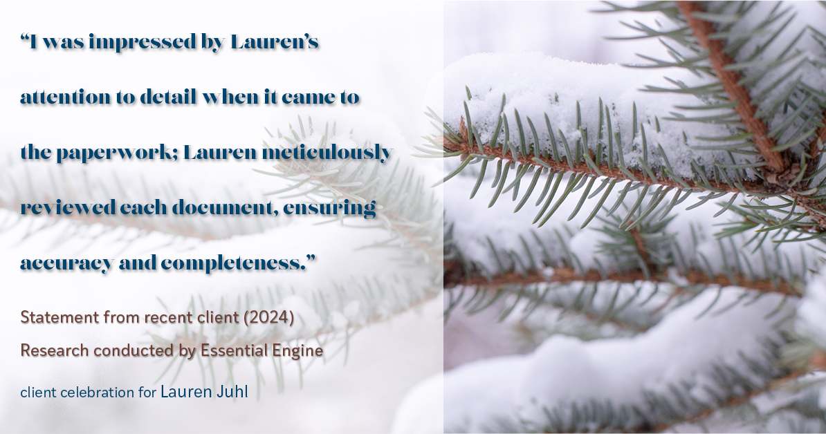 Testimonial for mortgage professional Lauren Juhl with Excel Mortgage Brokers in Fort Collins, CO: "I was impressed by Lauren's attention to detail when it came to the paperwork; Lauren meticulously reviewed each document, ensuring accuracy and completeness."