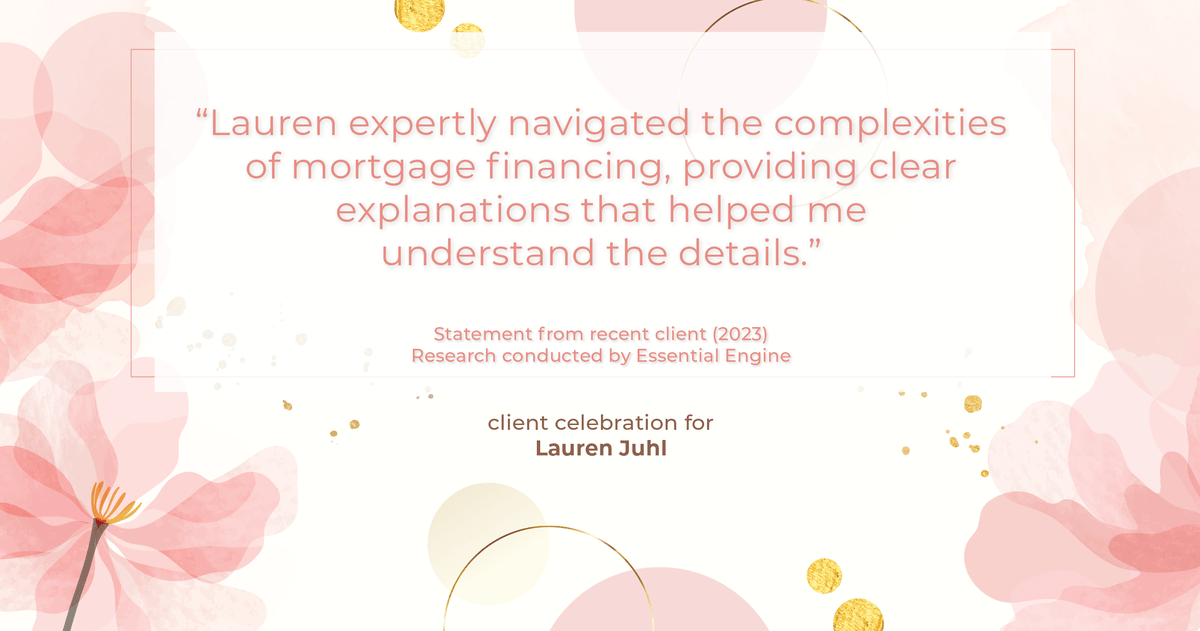 Testimonial for mortgage professional Lauren Juhl with Excel Mortgage Brokers in Fort Collins, CO: "Lauren expertly navigated the complexities of mortgage financing, providing clear explanations that helped me understand the details."