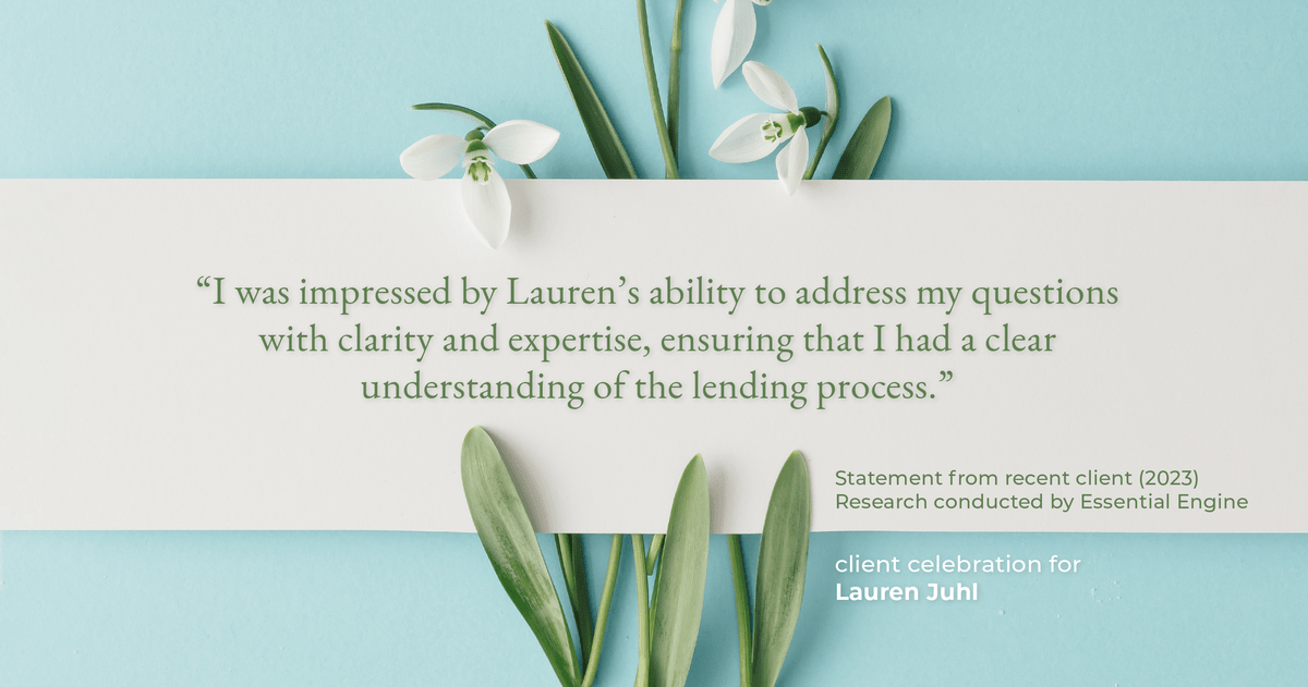 Testimonial for mortgage professional Lauren Juhl with Excel Mortgage Brokers in Fort Collins, CO: "I was impressed by Lauren's ability to address my questions with clarity and expertise, ensuring that I had a clear understanding of the lending process."