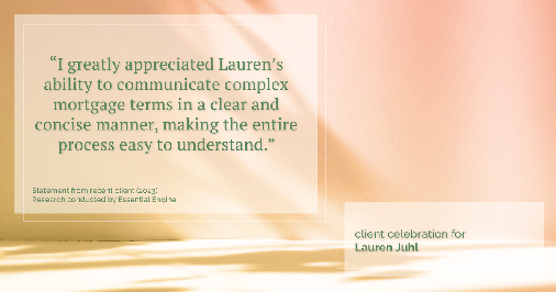 Testimonial for mortgage professional Lauren Juhl with Excel Mortgage Brokers in Fort Collins, CO: "I greatly appreciated Lauren's ability to communicate complex mortgage terms in a clear and concise manner, making the entire process easy to understand."