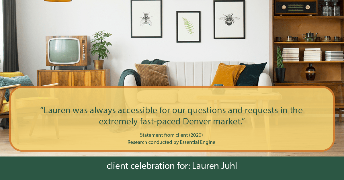 Testimonial for mortgage professional Lauren Juhl with Excel Mortgage Brokers in Fort Collins, CO: "Lauren was always accessible for our questions and requests in the extremely fast-paced Denver market."