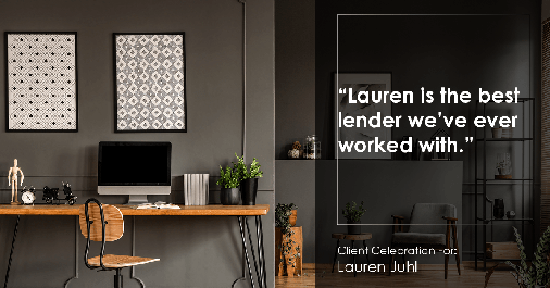 Testimonial for mortgage professional Lauren Juhl with Excel Mortgage Brokers in Fort Collins, CO: "Lauren is the best lender we’ve ever worked with."