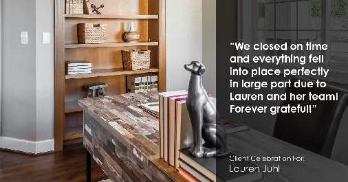 Testimonial for mortgage professional Lauren Juhl in Ft Collins, CO: "We closed on time and everything fell into place perfectly in large part due to Lauren and her team! Forever grateful!"