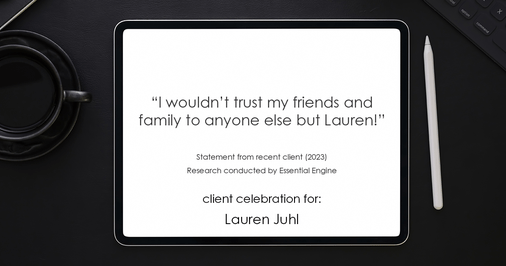 Testimonial for mortgage professional Lauren Juhl with Excel Mortgage Brokers in Fort Collins, CO: "I wouldn't trust my friends and family to anyone else but Lauren!"