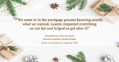 Testimonial for mortgage professional Lauren Juhl with Excel Mortgage Brokers in Fort Collins, CO: "We came in to the mortgage process knowing exactly what we wanted. Lauren respected everything on our list and helped us get after it!"