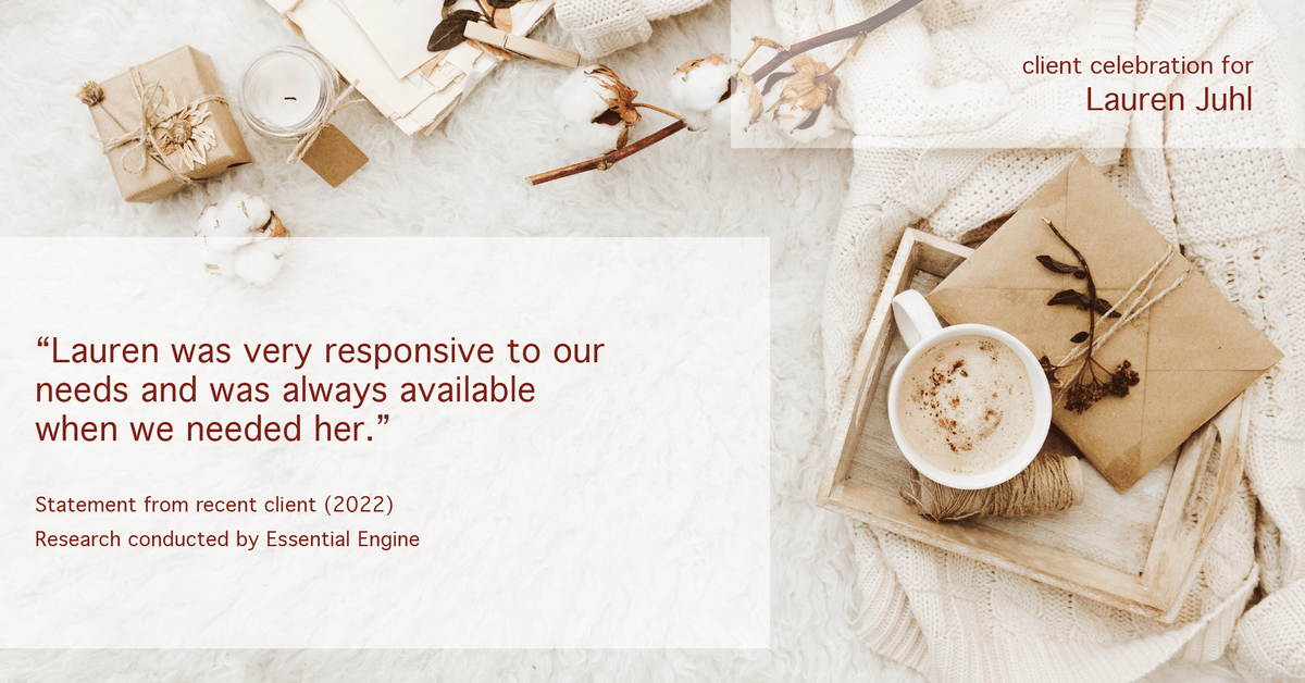 Testimonial for mortgage professional Lauren Juhl with Excel Mortgage Brokers in Fort Collins, CO: "Lauren was very responsive to our needs and was always available when we needed her."