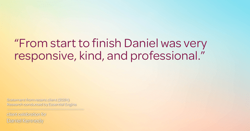 Testimonial for real estate agent Daniel Kennedy with Coldwell Banker Bain Seattle Lake Union in Seattle, WA: "From start to finish Daniel was very responsive, kind, and professional."