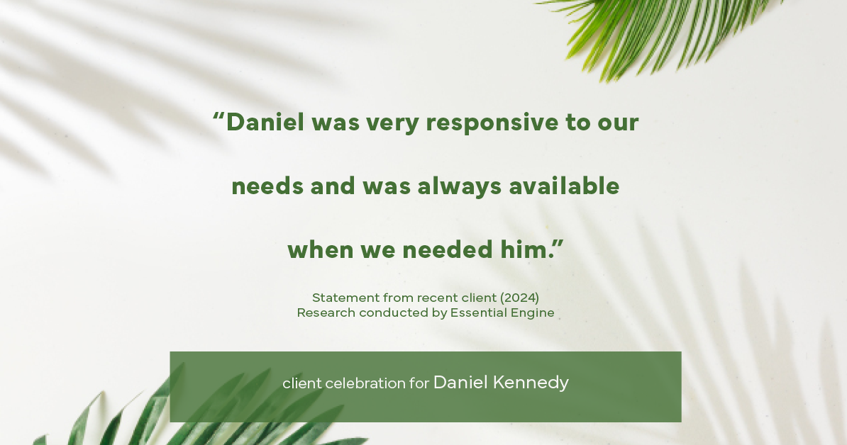 Testimonial for real estate agent Daniel Kennedy with Coldwell Banker Bain Seattle Lake Union in Seattle, WA: "Daniel was very responsive to our needs and was always available when we needed him."