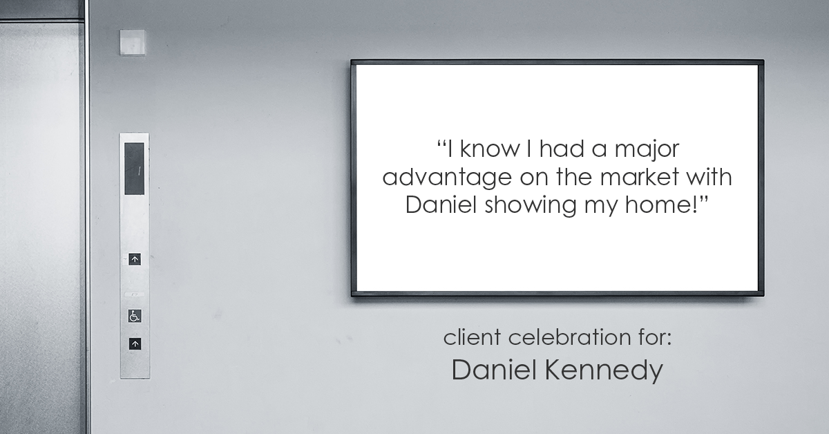 Testimonial for real estate agent Daniel Kennedy with Coldwell Banker Bain Seattle Lake Union in Seattle, WA: "I know I had a major advantage on the market with Daniel showing my home!"