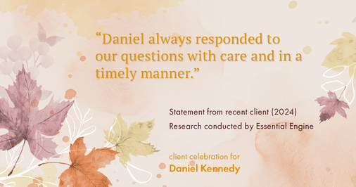 Testimonial for real estate agent Daniel Kennedy with Coldwell Banker Bain Seattle Lake Union in Seattle, WA: "Daniel always responded to our questions with care and in a timely manner."