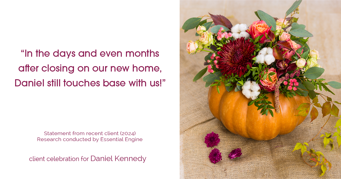 Testimonial for real estate agent Daniel Kennedy with Coldwell Banker Bain Seattle Lake Union in Seattle, WA: "In the days and even months after closing on our new home, Daniel still touches base with us!"