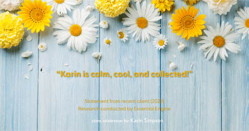 Testimonial for real estate agent Karin Simpson with Simpson Group Real Estate in , : "Karin is calm, cool, and collected!"