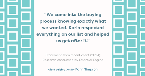 Testimonial for real estate agent Karin Simpson with Simpson Group Real Estate in , : "We came into the buying process knowing exactly what we wanted. Karin respected everything on our list and helped us get after it."