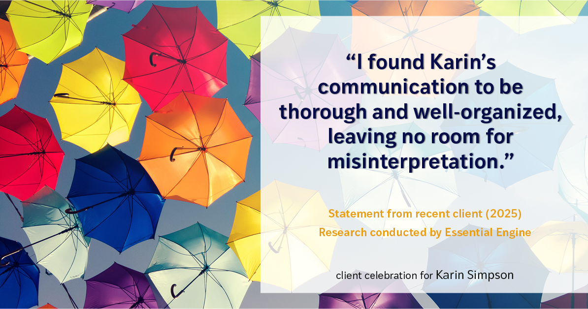 Testimonial for real estate agent Karin Simpson with Simpson Group Real Estate in , : "I found Karin's communication to be thorough and well-organized, leaving no room for misinterpretation."