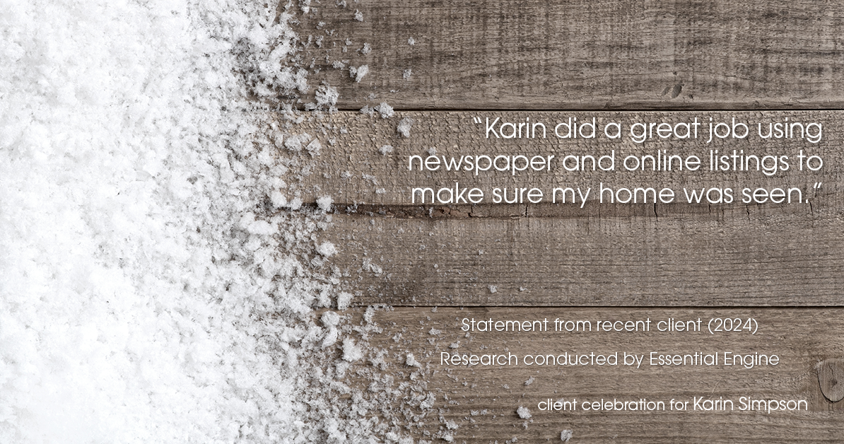 Testimonial for real estate agent Karin Simpson with Simpson Group Real Estate in , : "Karin did a great job using newspaper and online listings to make sure my home was seen."