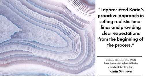 Testimonial for real estate agent Karin Simpson with Simpson Group Real Estate in , : "I appreciated Karin's proactive approach in setting realistic timelines and providing clear expectations from the beginning of the process."