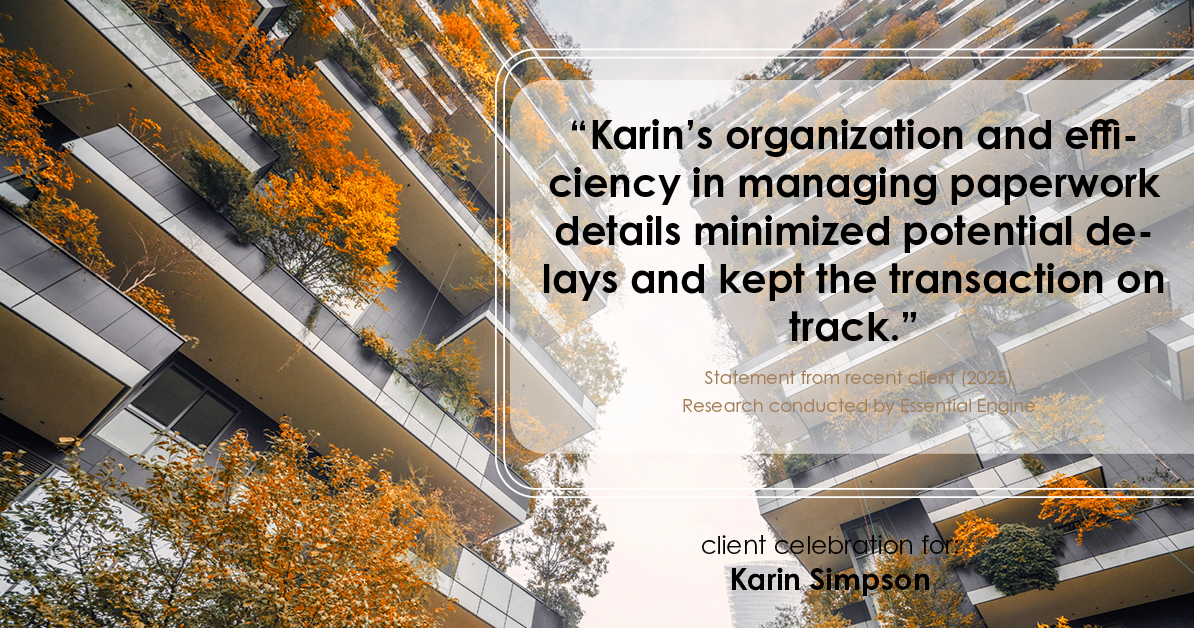 Testimonial for real estate agent Karin Simpson with Simpson Group Real Estate in , : "Karin's organization and efficiency in managing paperwork details minimized potential delays and kept the transaction on track."