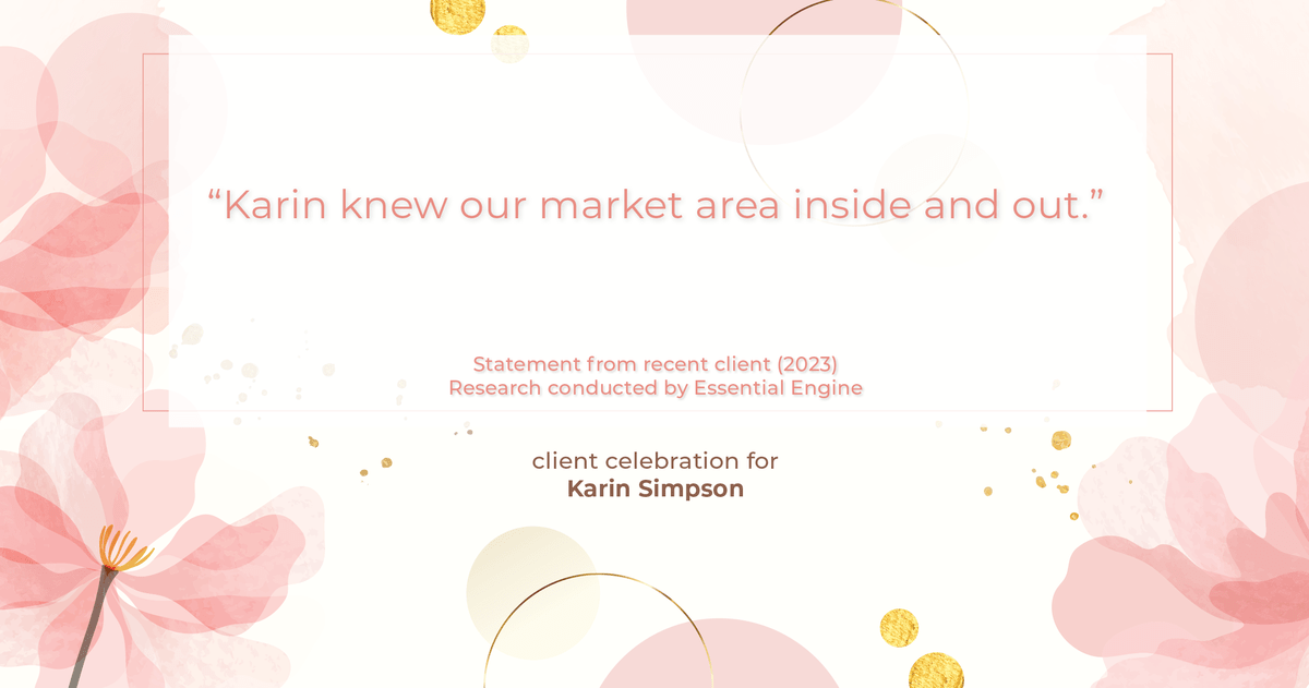 Testimonial for real estate agent Karin Simpson with Simpson Group Real Estate in , : "Karin knew our market area inside and out."