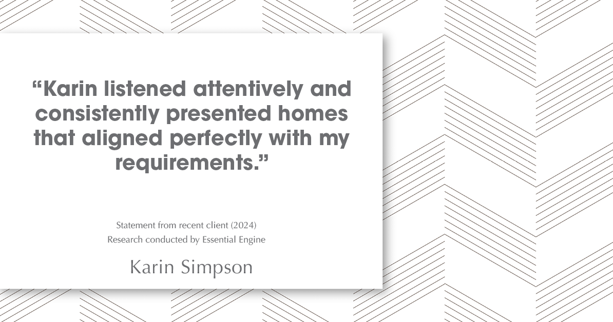 Testimonial for real estate agent Karin Simpson with Simpson Group Real Estate in , : "Karin listened attentively and consistently presented homes that aligned perfectly with my requirements."