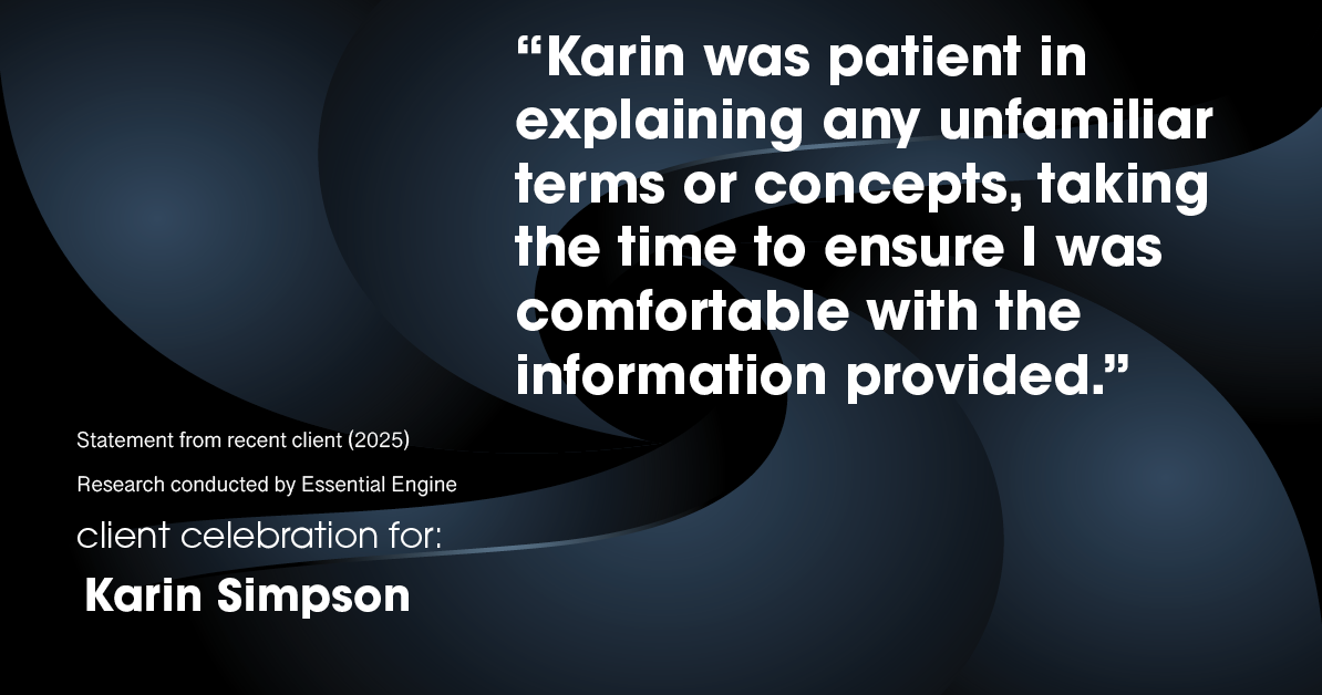 Testimonial for real estate agent Karin Simpson with Simpson Group Real Estate in , : "Karin was patient in explaining any unfamiliar terms or concepts, taking the time to ensure I was comfortable with the information provided."