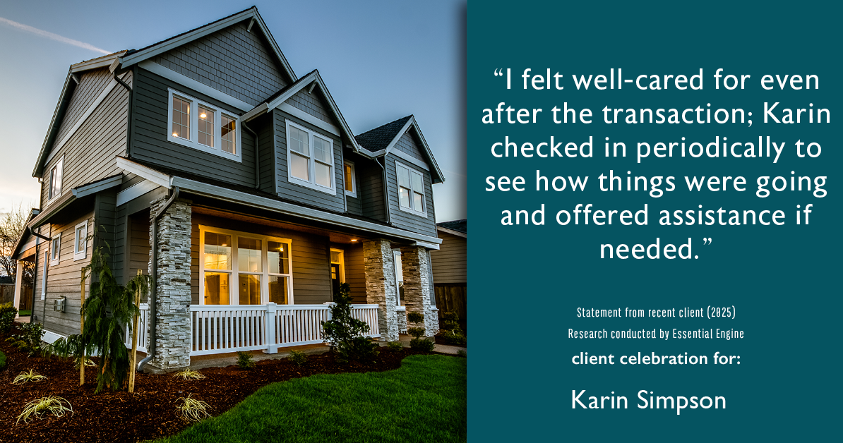 Testimonial for real estate agent Karin Simpson with Simpson Group Real Estate in , : "I felt well-cared for even after the transaction; Karin checked in periodically to see how things were going and offered assistance if needed."