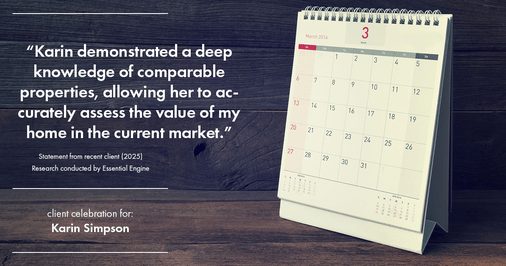 Testimonial for real estate agent Karin Simpson with Simpson Group Real Estate in , : "Karin demonstrated a deep knowledge of comparable properties, allowing her to accurately assess the value of my home in the current market."