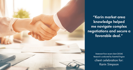 Testimonial for real estate agent Karin Simpson with Simpson Group Real Estate in , : "Karin market area knowledge helped me navigate complex negotiations and secure a favorable deal."