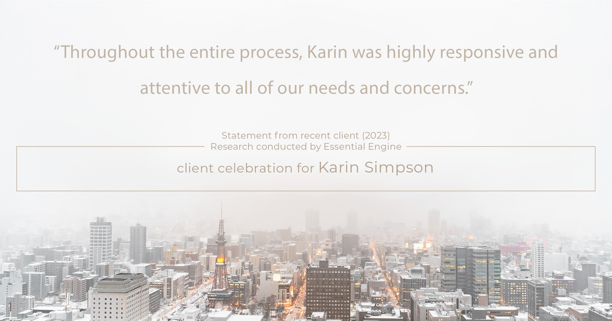 Testimonial for real estate agent Karin Simpson with Simpson Group Real Estate in , : "Throughout the entire process, Karin was highly responsive and attentive to all of our needs and concerns."