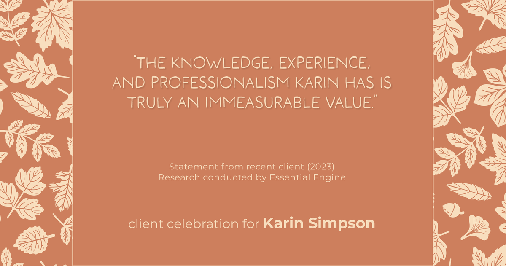 Testimonial for real estate agent Karin Simpson with Simpson Group Real Estate in , : "The knowledge, experience, and professionalism Karin has is truly an immeasurable value."