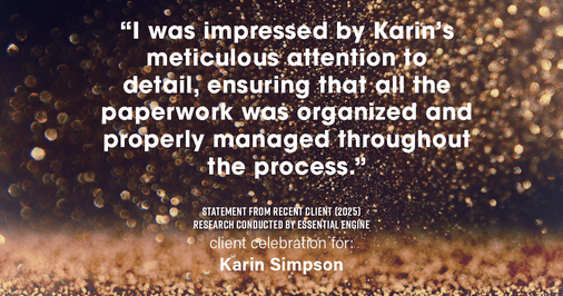 Testimonial for real estate agent Karin Simpson with Simpson Group Real Estate in , : "I was impressed by Karin's meticulous attention to detail, ensuring that all the paperwork was organized and properly managed throughout the process."