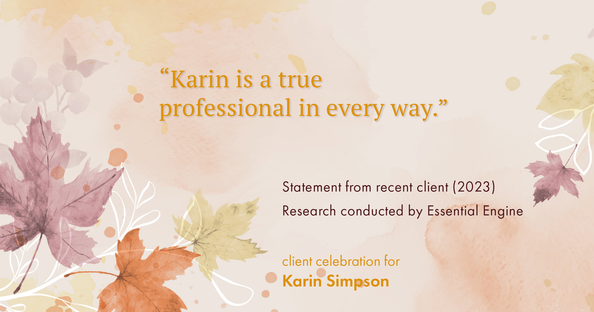 Testimonial for real estate agent Karin Simpson with Simpson Group Real Estate in , : "Karin is a true professional in every way."