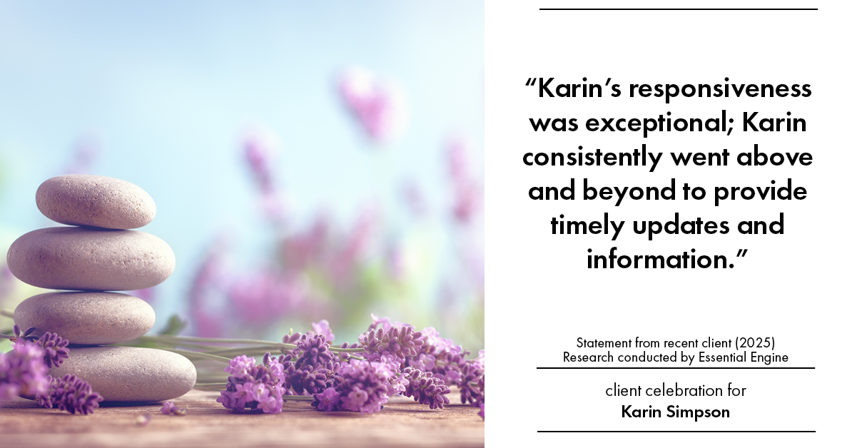 Testimonial for real estate agent Karin Simpson with Simpson Group Real Estate in , : "Karin's responsiveness was exceptional; Karin consistently went above and beyond to provide timely updates and information."