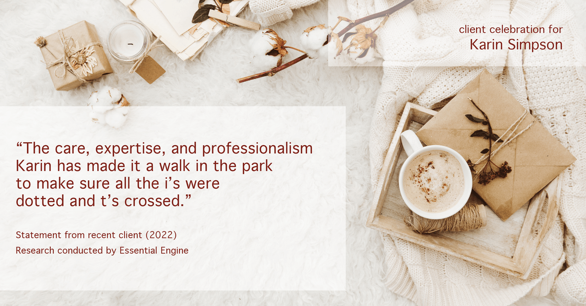 Testimonial for real estate agent Karin Simpson with Simpson Group Real Estate in , : "The care, expertise, and professionalism Karin has made it a walk in the park to make sure all the i's were dotted and t's crossed."