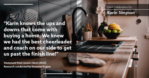Testimonial for real estate agent Karin Simpson with Simpson Group Real Estate in , : "Karin knows the ups and downs that come with buying a home. We knew we had the best cheerleader and coach on our side to get us past the finish line!"